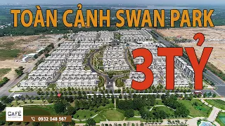 (No.10) | Toàn cảnh dự án Swan Park Khu Đô Thị Đông Sài Gòn